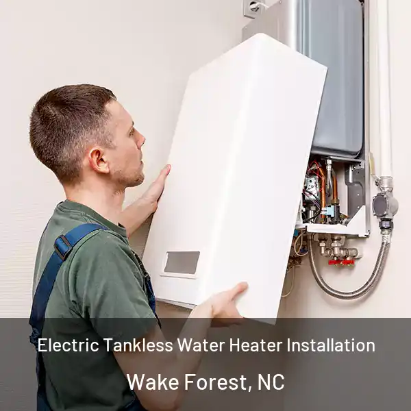  Electric Tankless Water Heater Installation Wake Forest, NC