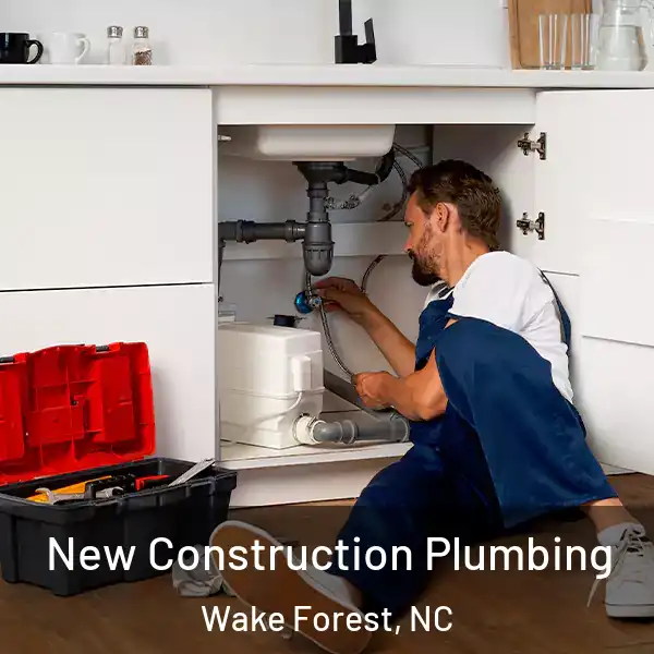  New Construction Plumbing Wake Forest, NC
