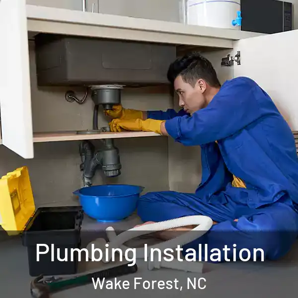  Plumbing Installation Wake Forest, NC
